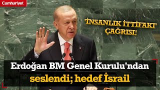 Erdoğan BM Genel Kurulu'ndan seslendi: İsrail'i hedef aldı!