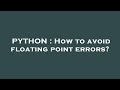 PYTHON : How to avoid floating point errors?