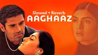 Mann Tera Mera Mann- (Slowed + Reverb) | Aaghaaz | Sunil Shetty Ft. Sushmita Sen |  Babul S | Alka Y