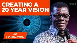 How to Create a 20 Year Plan by Dr. Mensah Otabil