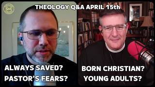 Full Q&A: Is "Once Saved, Always Saved" Biblical? Are People Born Christian? Pastor's Fears? More