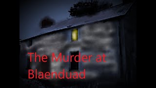 The Murder at Blaenduad. Welsh unsolved murder mystery 1869 Carmarthenshire, Wales