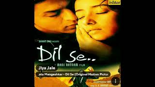 Jiya Jale (Flac): Lata: A R Rahman: Dil Se: Hq Audio Hindi Song