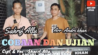 🔰SHARIF ALU ~ COBAAN DAN UJIAN ~ Cipt : Sharif Alu ~ Arr : Andri khan