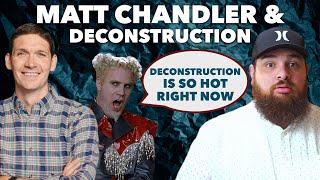 Matt Chandler says Deconstruction is “Sexy”