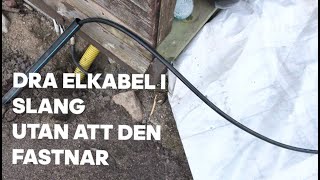 Dra elkabel i slang utan att den fastnar, ska alltid förläggas av registrerat elinstallationsföretag