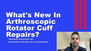 What's New? - Arthroscopic Rotator Cuff Repair | Lakshmanan (Lucky) Sivasundaram, MD