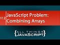 JavaScript Problem: Combining Arrays and Removing Duplicate Values