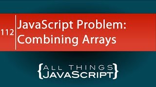 JavaScript Problem: Combining Arrays and Removing Duplicate Values