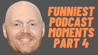 Bill Burr Funniest Podcast Moments Part 4