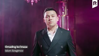 Islom Ibragimov - Omading bo'lmasa | Ислом Ибрагимов - Омадинг булмаса