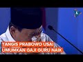 [FULL] Prabowo Menangis Usai Umumkan Gaji Guru Naik Mulai 2025