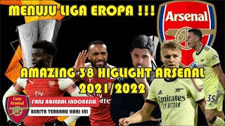 Amazing 38 Higlight Arsenal 2021/2022 Melaju Ke Liga Eropa, 22 Menang😍Seri 3🤔Kalah 13🙄Berita Arsenal