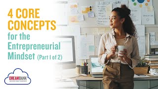 4 Core Concepts for the Entrepreneurial Mindset (Part 1 of 2) | DreamBank