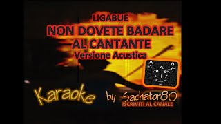 Karaoke - NON DOVETE BADARE AL CANTANTE (Vers. Acustica) - LIGABUE - By Sachator80