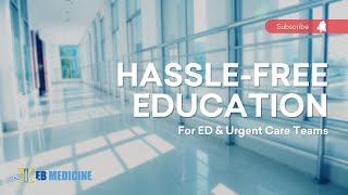 Hassle-Free Education For ED & Urgent Care Teams