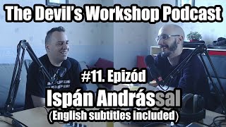 The Devil's Workshop #11 Ispán András (with english subtitles)