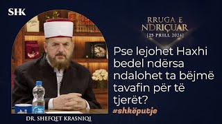 Pse lejohet Haxhi bedel ndërsa ndalohet ta bëjmë tavafin për të tjerët? - Dr. Shefqet Krasniqi