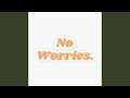 No Worries (feat. firstclasslikealways)