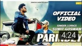 Sumit Goswami l PARINDEY (OFFICAL) song shanky Goswami latest Haryanvi song 2019 ll