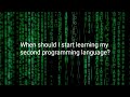 When should I start learning my second programming language?
