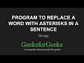 Python Program to replace a word with asterisks in a sentence | GeeksforGeeks