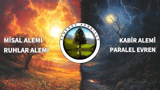 Misal Alemi | Ruhlar Alemi | Kabir Alemi | Paralel Evren | Synergy Kendiyas |