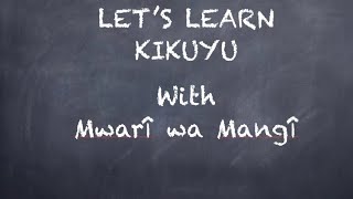 Let’s learn kikuyu/gîkûyû lesson 1