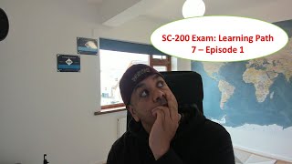 SC 200: Microsoft Security Operations Analyst Exam Study Guide - Learning Path 7, Episode 1