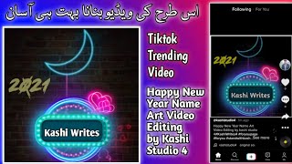 happy New Year Name Art Video Editing by Kashi Studio 4||Tiktok Most Trending Video Editing