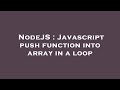 NodeJS : Javascript push function into array in a loop