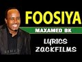 MAXAMED BK┇FOOSIYA ᴴᴰ┇LYRICS - 2017