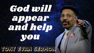 Tony Evans Sermon 2024 I God will appear and help you