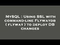 MySQL : Using SSL with command-line Flywaydb ( flyway ) to deploy DB changes