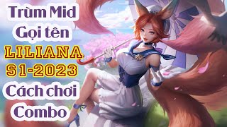 LILIANA 2023 S1 - Cách Chơi Combo Liliana Hiệu Quả | Gu Mạnh