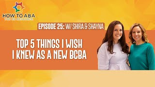 Top 5 Things I Wish I Knew as a New BCBA with Shira and Shayna