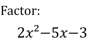 Factor 2𝑥²−5𝑥−3