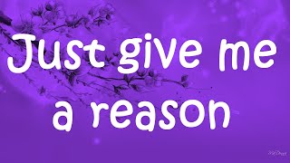 Just Give Me A Reason - P!nk ft. Nate Ruess (lyrics)