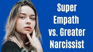 Super Empath vs Greater Narcissist: Shocking Insights from a Real Narcissist Inside! [Exclusive]
