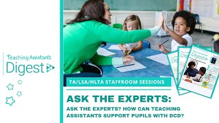 TA Digest: Ask the experts? How can teaching assistants support pupils with DCD?