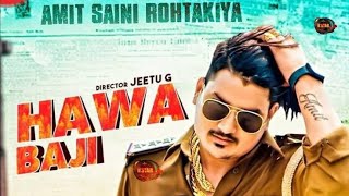 HAWA BAJI - Amit Saini Rohtakiya || Latest Haryanvi Songs Hindi music || Best song | TJ KILLER YT ||