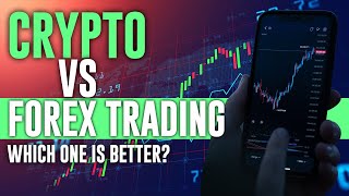 Crypto vs Forex Trading Which One Better?