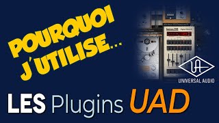 Pourquoi j'utilise les plugins UAD ? J'vais vous l'dire !