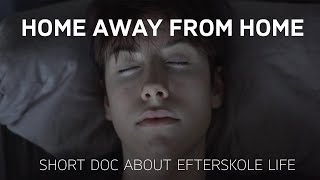 EFTERSKOLE DOCUMENTARY │ Home away from home