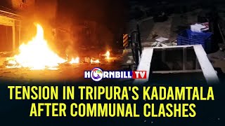 TENSION IN TRIPURA'S KADAMTALA AFTER COMMUNAL CLASHES