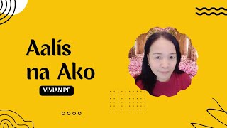 AALIS NA AKO by Vivian Pe- Lyrics video