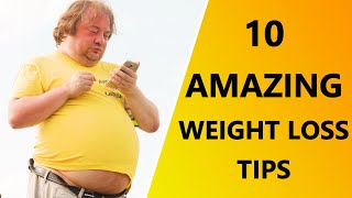 10 Amazing Weight Loss Tips