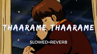 Thaarame Thaarame [Slowed+Reverb] -  Sid Sriram | Kadaram Kondan | Taal
