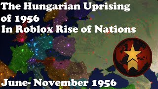 The Hungarian Uprising of 1956 in Roblox Rise of Nations: June- November 1956