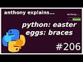 python easter eggs: __future__ braces (beginner) anthony explains #206
